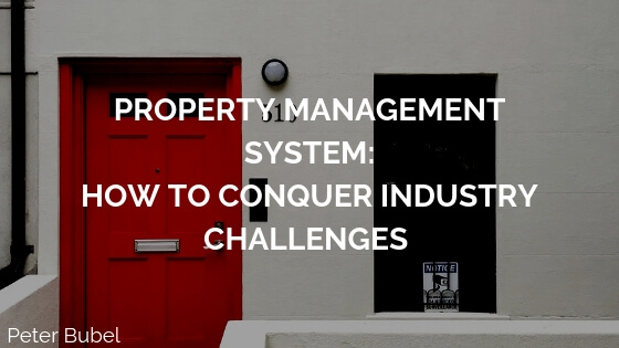 Peter Bubel Property Management System: How to Conquer Industry Challenges