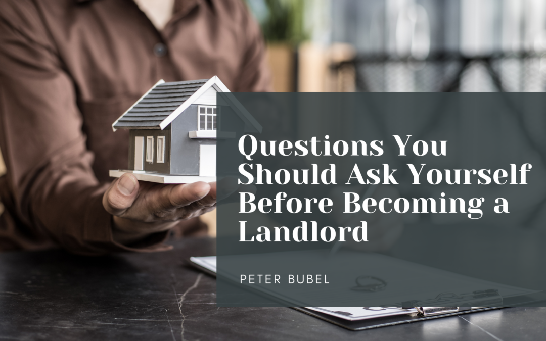 Questions You Should Ask Yourself Before Becoming a Landlord