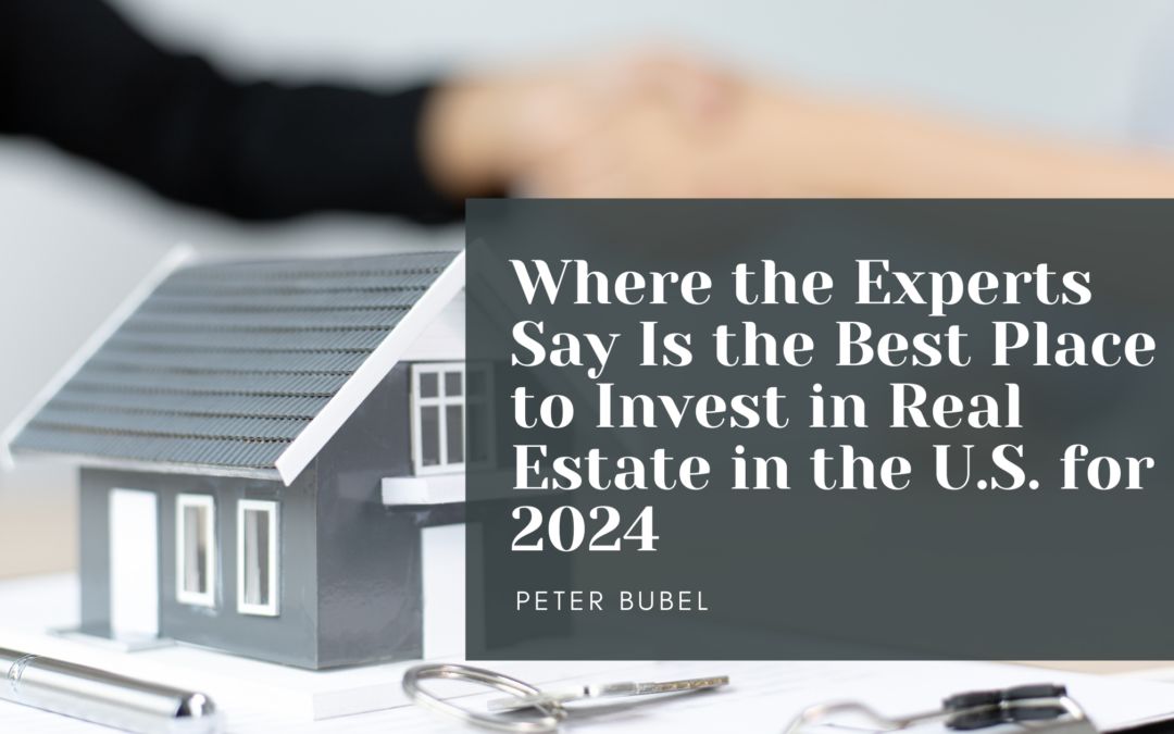 Where the Experts Say Is the Best Place to Invest in Real Estate in the U.S. for 2024